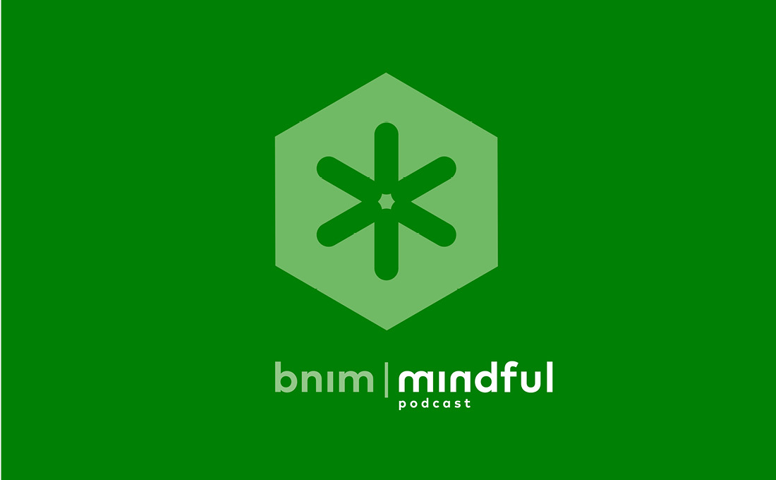 Introducing the BNIM mindful podcast